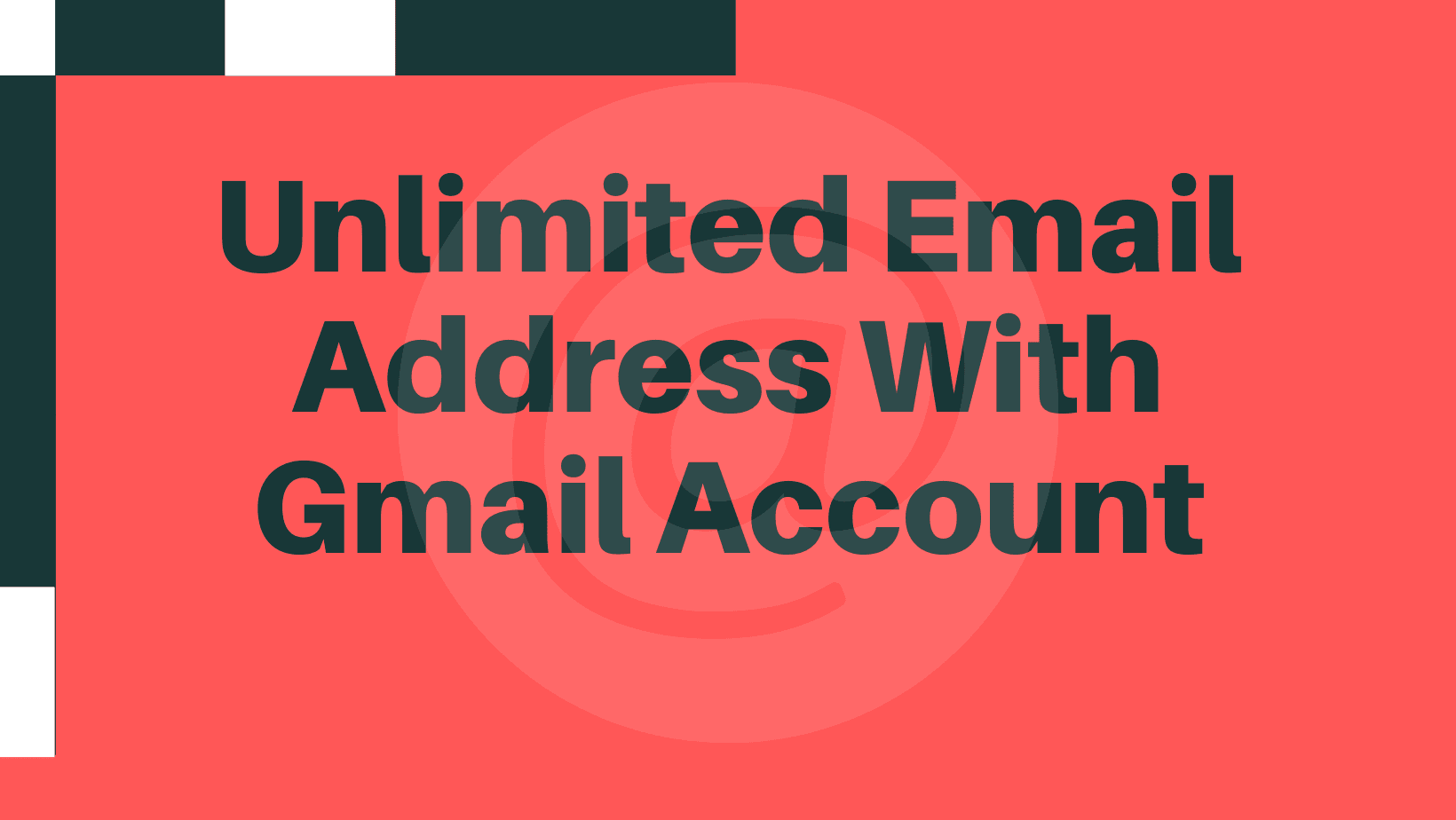 Unlimited Email Address With Gmail Account